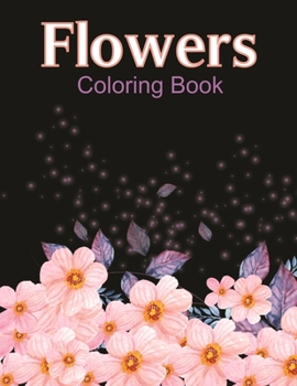 Paperback Flowers Coloring Book: Flower Coloring Book Seniors Adults Large Print Easy Coloring (flowers coloring books for adults relaxation) Book