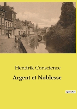 Paperback Argent et Noblesse: Les dilemmes moraux et sociaux d'une famille ouvrière face à la déchéance d'un jeune homme de bonne famille. [French] Book