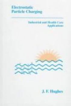 Hardcover Electrostatic Particle Charging: Industrial and Health Care Applications Book