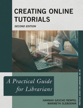 Paperback Creating Online Tutorials: A Practical Guide for Librarians Book
