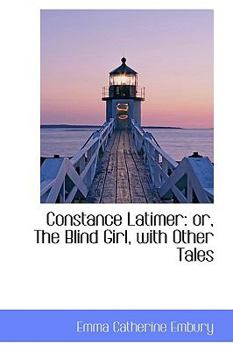 Paperback Constance Latimer: Or, the Blind Girl, with Other Tales Book