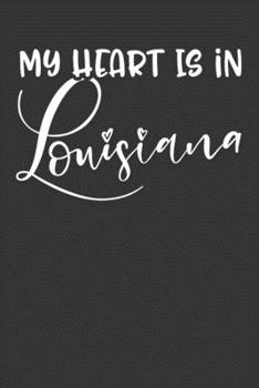 Paperback My Heart Is In Louisiana: 6x9 120 Page United State Travel Planning Journal Book