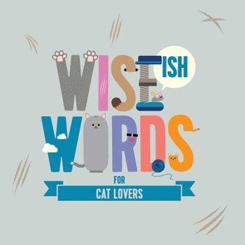 Wise(ish) Words For Cat Lovers