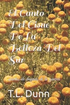 Paperback El Canto Del Cisne De La Belleza Del Sur: cuentos de después de la guerra [Spanish] Book