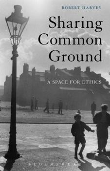 Hardcover Sharing Common Ground: A Space for Ethics Book