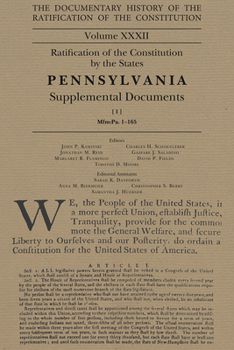 The Documentary History of the Ratification of the Constitution, Volume 32: Ratification of the Constitution by the States Pennsylvania Supplemental Documents, No. 1