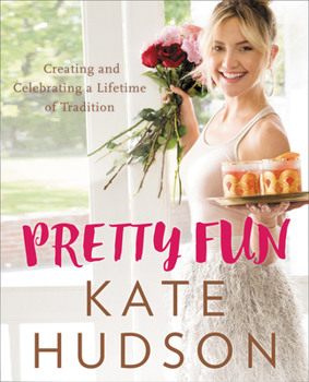 Hardcover Pretty Fun: Creating and Celebrating a Lifetime of Tradition Book