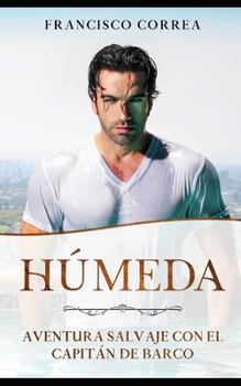 Paperback Húmeda: Aventura Salvaje con el Capitán de Barco [Spanish] Book