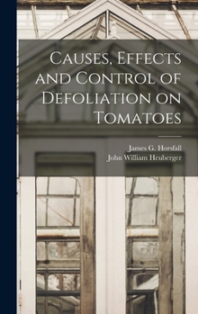 Hardcover Causes, Effects and Control of Defoliation on Tomatoes Book