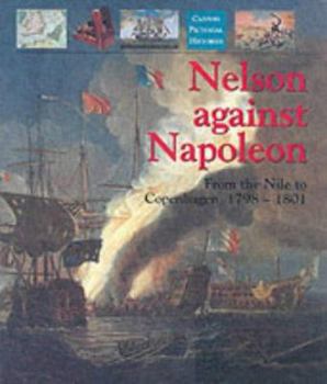 Hardcover Nelson Against Napoleon: From the Nile to Copenhagen, 1798-1801 Book