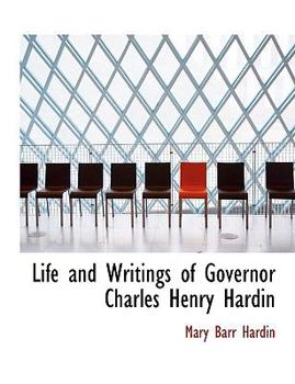 Paperback Life and Writings of Governor Charles Henry Hardin [Large Print] Book
