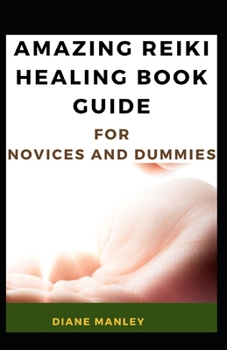 Paperback Amazing Reiki Healing Book Guide For Novices And Dummies Book