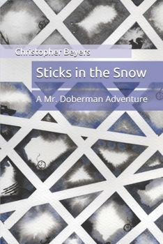 Paperback Sticks in the Snow: A Mr. Doberman Adventure Book