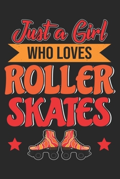 Paperback Just A Girl Who Loves Roller Skates: Roller Skate Notebook Blank Line Roller Skating Journal Lined with Lines 6x9 120 Pages Checklist Record Book Take Book