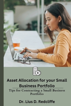 Paperback Asset Allocation for your Small Business Portfolio: Tips for Contracting a Small Business Portfolio Book