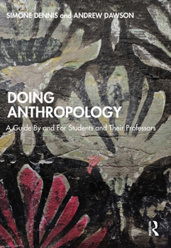 Paperback Doing Anthropology: A Guide By and For Students and Their Professors Book