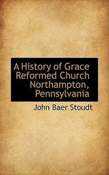 A History of Grace Reformed Church Northampton, Pennsylvani