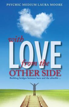 Paperback With Love, from the Other Side: Building bridges between here and the afterlife . . . Book