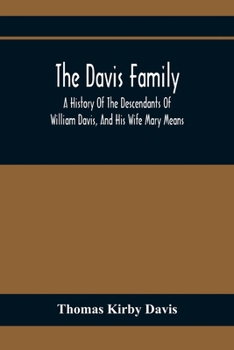 Paperback The Davis Family; A History Of The Descendants Of William Davis, And His Wife Mary Means Book