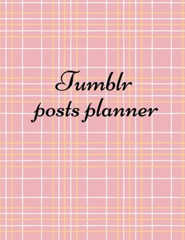 Paperback Tumblr posts planner: Organizer to Plan All Your Posts & Content Book