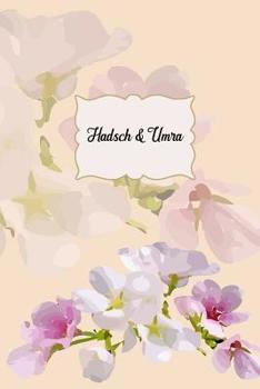 Paperback Hadsch & Umra: Tagebuch, Notizheft und Planer f?r Ihre Hadsch- oder Umra-Pilgerreise - ein sch?nes Geschenk f?r Muslime [German] Book