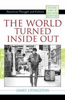 Paperback The World Turned Inside Out: American Thought and Culture at the End of the 20th Century Book