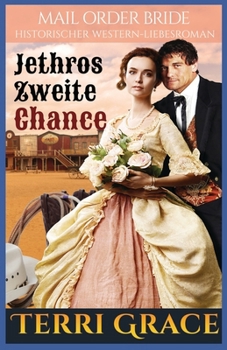 Jethros Zweite Chance: Historischer Western-Liebesroman (Die Sieben Söhne von Jethro) (German Edition)