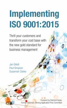 Paperback Implementing ISO 9001: 2015: Thrill your customers and transform your cost base with the new gold standard for business management Book