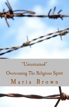 Paperback Unrestrained: Overcoming The Spirit of Religion Book