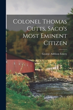 Paperback Colonel Thomas Cutts, Saco's Most Eminent Citizen Book