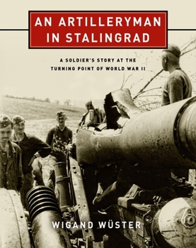 Hardcover Artilleryman in Stalingrad: A Soldier's Story at the Turning Point of World War II Book