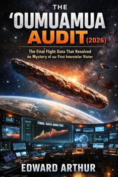 Paperback The Oumuamua Audit: The Final Flight Data That Resolved the Mystery of our First Interstellar Visitor Book