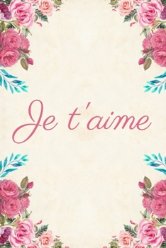 Je t'aime: Carnet de Notes - Pages Lignées - Message d'amour - 15,2 cm x 22,9 cm (French Edition)