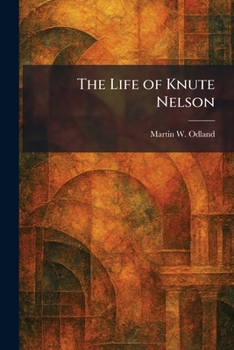 The Life of Knute Nelson