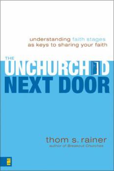 Paperback The Unchurched Next Door: Understanding Faith Stages as Keys to Sharing Your Faith Book