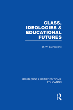 Hardcover Class, Ideologies and Educational Futures Book