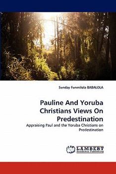 Paperback Pauline and Yoruba Christians Views on Predestination Book