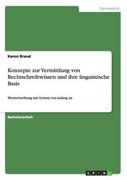 Paperback Konzepte zur Vermittlung von Rechtschreibwissen und ihre linguistische Basis: Wortschreibung mit System von Anfang an [German] Book