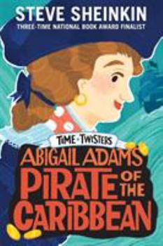 Abigail Adams, Pirate of the Caribbean - Book #2 of the Time Twisters