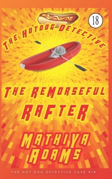 Paperback The Remorseful Rafter: The Hot Dog Detective (A Denver Detective Cozy Mystery) Book