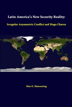 Paperback Latin America's New Security Reality: Irregular Asymmetric Conflict And Hugo Chavez Book
