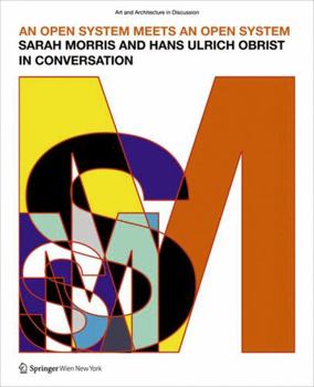 Perfect Paperback An Open System Meets an Open System: Sarah Morris and Hans Ulrich Obrist in Coversation Book