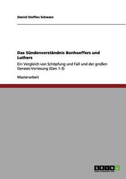 Paperback Das Sündenverständnis Bonhoeffers und Luthers: Ein Vergleich von Schöpfung und Fall und der großen Genesis-Vorlesung (Gen 1-3) [German] Book