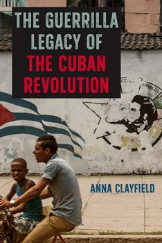 Hardcover The Guerrilla Legacy of the Cuban Revolution Book