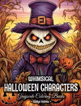 Paperback Whimsical Halloween Characters: Cute And Spooky Halloween Grayscale Coloring Books For Adults Book