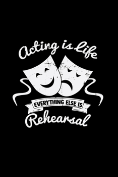 Acting is life Rehearsal: 6x9 Theatre | lined | ruled paper | notebook | notes