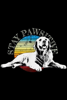 stay pawsitive: Retro Golden Retriever Men Women Kids Gift Journal/Notebook Blank Lined Ruled 6x9 100 Pages