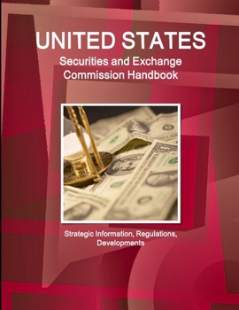 Paperback US Securities and Exchange Commission Handbook - Strategic Information, Regulations, Developments Book