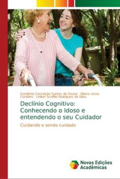 Paperback Declínio Cognitivo: Conhecendo o Idoso e entendendo o seu Cuidador [Portuguese] Book