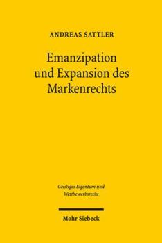 Paperback Emanzipation Und Expansion Des Markenrechts: Die Entstehungsgeschichte Des Markengesetzes Von 1995 [German] Book